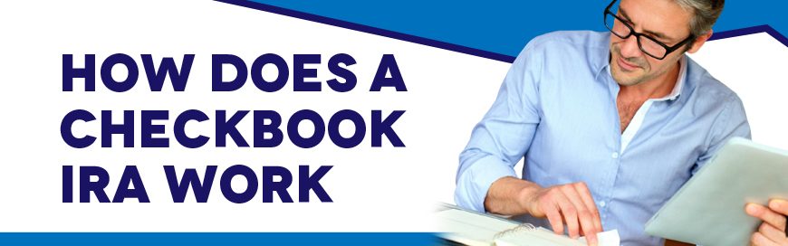 How Does a Checkbook IRA Work?