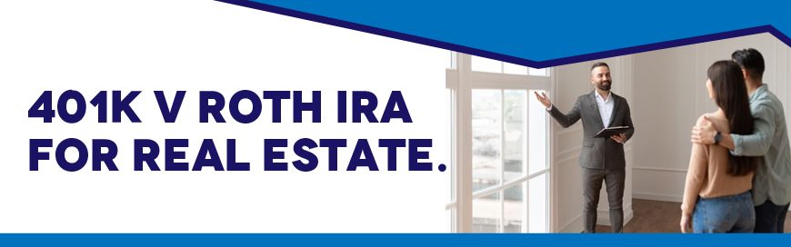 401K vs. Roth IRA for Real Estate