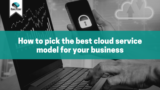 How-to-pick-the-best-cloud-service-model-for-your-business
