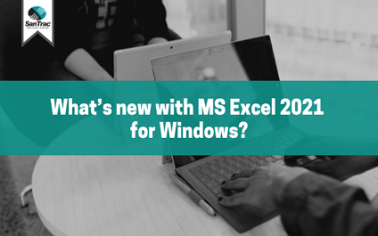 What’s new with MS Excel 2021 for Windows?