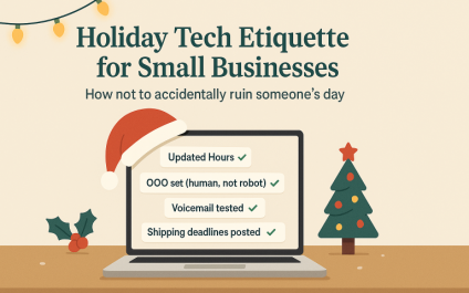 Holiday Tech Etiquette For Small Businesses (Or: How Not To Accidentally Ruin Someone’s Day)