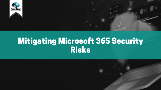 Mitigating Microsoft 365 security risks - Phoenix, Glendale, Scottsdale ...