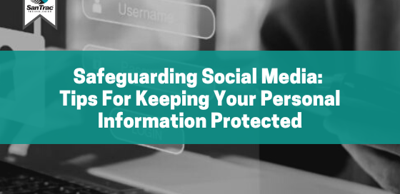 Safeguarding social media: Tips for keeping your personal information protected
