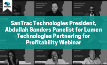 SanTrac Technologies President, Abdullah Sanders Panelist for Lumen Technologies Partnering for Profitability Webinar