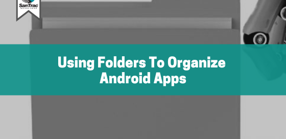 Using folders to organize Android apps