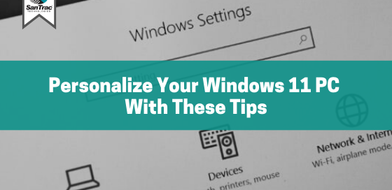 Personalize your Windows 11 PC with these tips