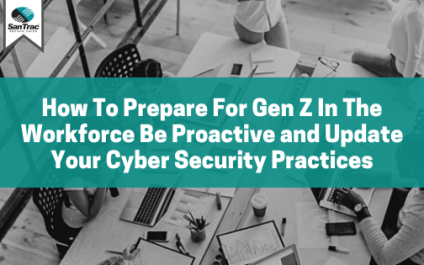 How To Prepare For Gen Z In The Workforce Be Proactive and Update Your Cyber Security Practices