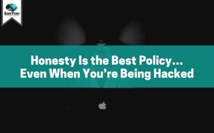 Honesty Is the Best Policy…Even When You’re Being Hacked