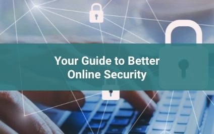 Your guide to better online security