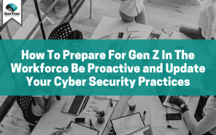 How To Prepare For Gen Z In The Workforce Be Proactive and Update Your Cyber Security Practices