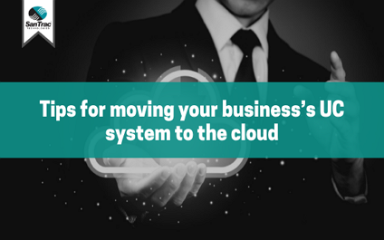 Tips for moving your business’s UC system to the cloud