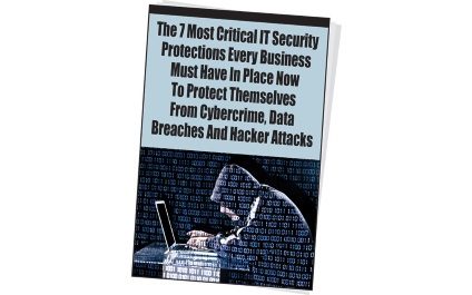 FREE Report: The 7 Most Critical IT Security Protections Every Business Must Have In Place Now To Protect Themselves From Cybercrime, Data Breaches And Hacker Attacks