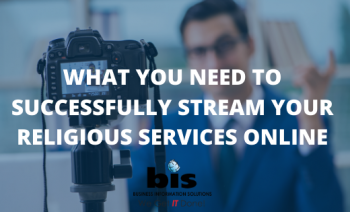 What You Need to Successfully Stream Your Religious Services Online