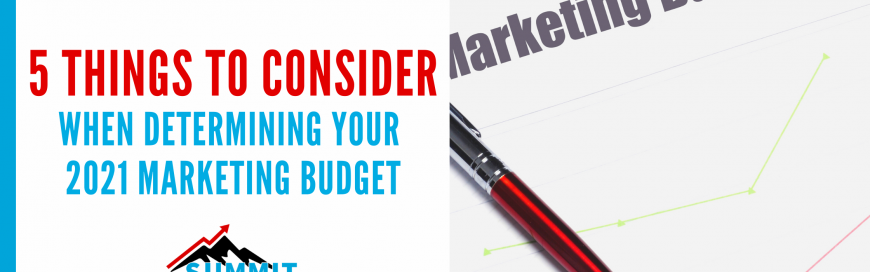  5 Things to Consider When Determining Your 2021 Marketing Budget