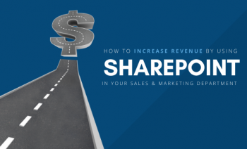 How to Increase Revenue By Using SharePoint in Your Sales & Marketing Department