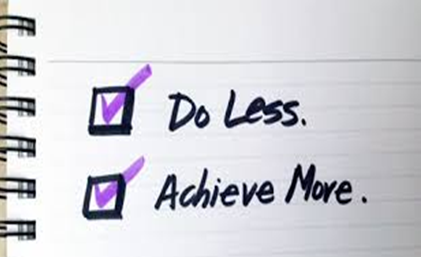 To Do More, Learn to Do Less