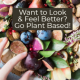 Look Better Feel Better: Top Reasons to Go Plant Based