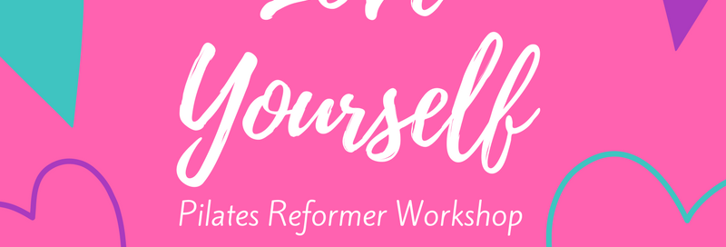 Love Yourself: Pilates Reformer Workshop