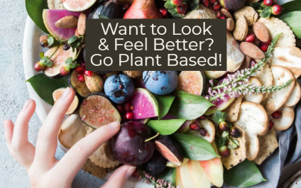 Look Better Feel Better: Top Reasons to Go Plant Based