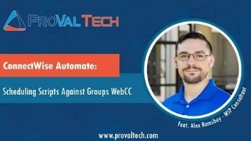 ConnectWise Automate: Scheduling Scripts Against Groups WebCC