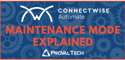 ConnectWise Automate Maintenance Mode Explained Best Practice