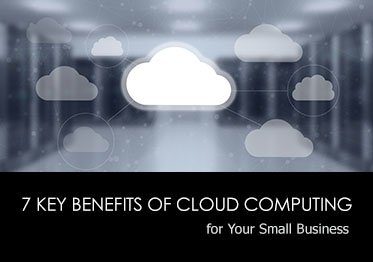 7 Key Benefits of Cloud Computing for Your Small Business