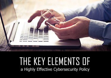 The Key Elements of a Highly Effective Cybersecurity Policy