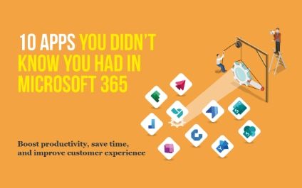 10 Apps You Didn’t Know You Had in Microsoft 365