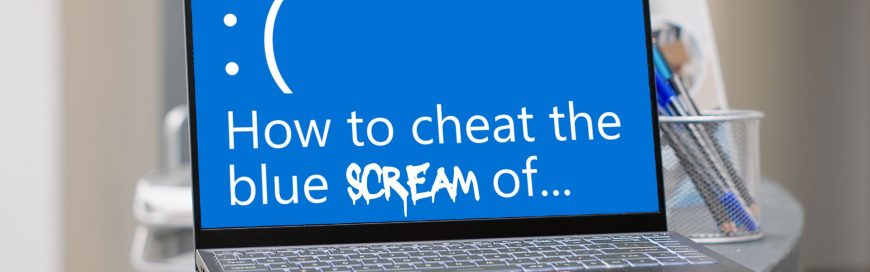 How to cheat (the Blue Screen of) Death